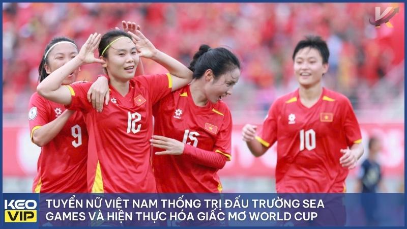 Bóng đá nữ - Sự trỗi dậy của những "nữ chiến binh" & góc nhìn từ kèo nhà cái 2 Niềm tự hào bóng đá Việt Nam với nhiều dấu ấn lịch sử đáng nhớ
