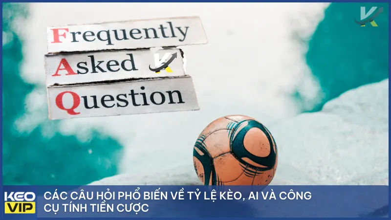 Kèo Nhà Cái 5 beach - Keonhacai - Tỷ Lệ Kèo Bóng Đá Trực Tuyến Chuẩn Xác 13 Các câu hỏi phổ biến về tỷ lệ kèo, AI và công cụ tính tiền cược