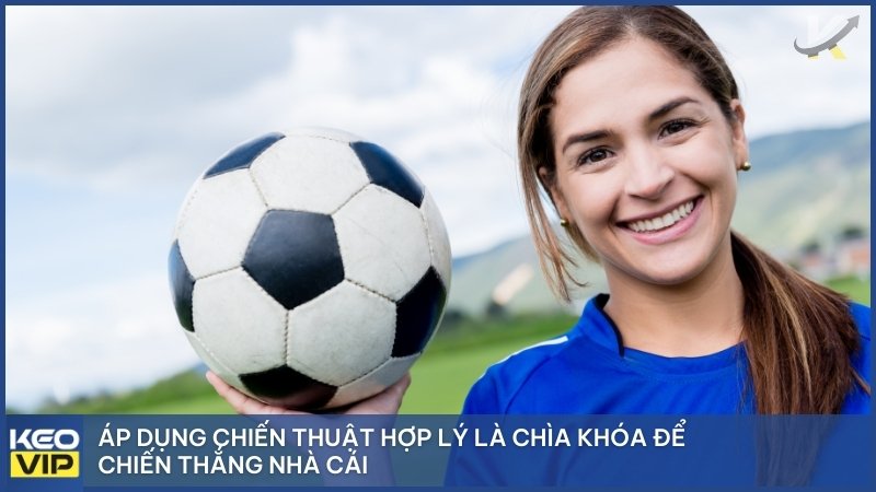 Mẹo Cá Cược Bóng Đá – Tips Tăng Tỷ Lệ Thắng Cho Bet Thủ 2025 1 Áp dụng chiến thuật hợp lý là chìa khóa để chiến thắng nhà cái