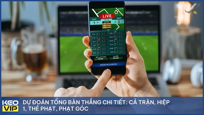 Kèo Nhà Cái 5 beach - Keonhacai - Tỷ Lệ Kèo Bóng Đá Trực Tuyến Chuẩn Xác 9 Dự đoán tổng bàn thắng chi tiết: cả trận, hiệp 1, thẻ phạt, phạt góc