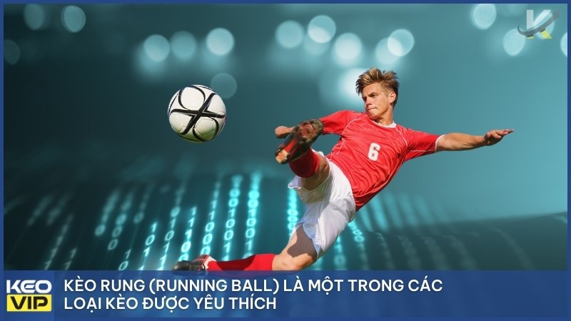 Kèo Rung (Running Ball)