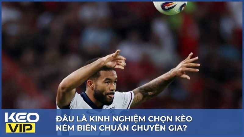 Kèo Ném Biên - Tìm Hiểu Từ A-Z Loại Cược Trong Bóng Đá 3 Kinh nghiệm hữu ích khi nắm rõ cách đọc thế trận